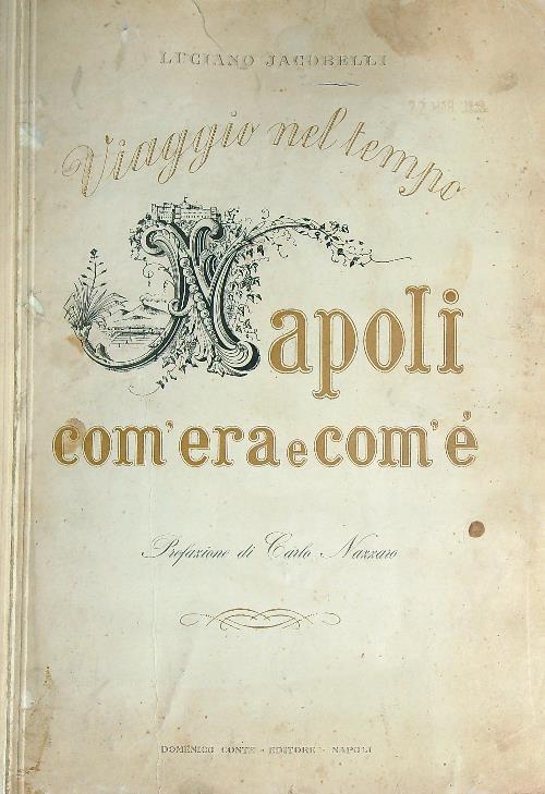 Viaggio nel tempo. Napoli com'era e com'è - Luciano Jacobelli - copertina