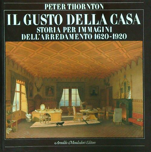 Il gusto della casa. Storia per immagini dell'arredamento  - Peter Thornton - copertina
