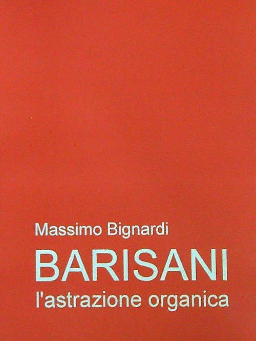 Renato Barisani : l'astrazione organica  - Massimo Bignardi - copertina