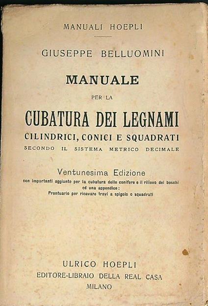 Manuale per la cubatura dei legnami cilindrici, conici e squadrati - Giuseppe Belluomini - copertina