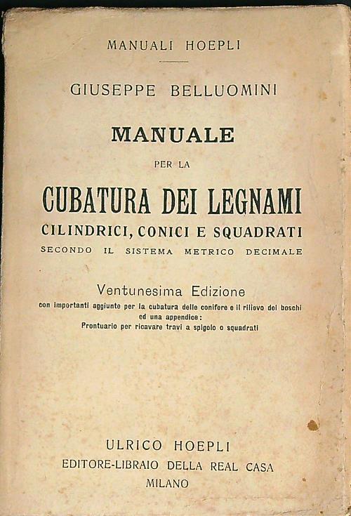 Manuale per la cubatura dei legnami cilindrici, conici e squadrati - Giuseppe Belluomini - copertina