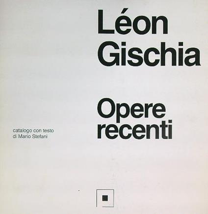 Leon Gischia Opere recenti - copertina