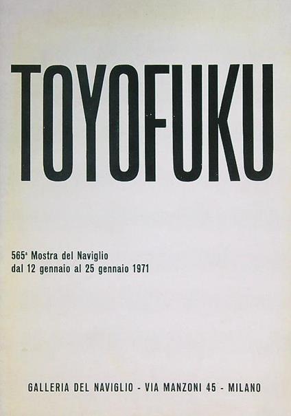 Toyofuku: 565a Mostra del Naviglio : dal 12 gennaio al 25 gennaio 1971 - copertina