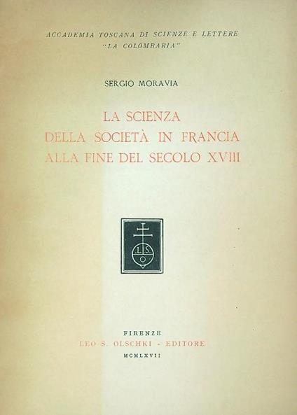 La scienza della societa in Francia alla fine del secolo XVIII - Sergio Moravia - copertina