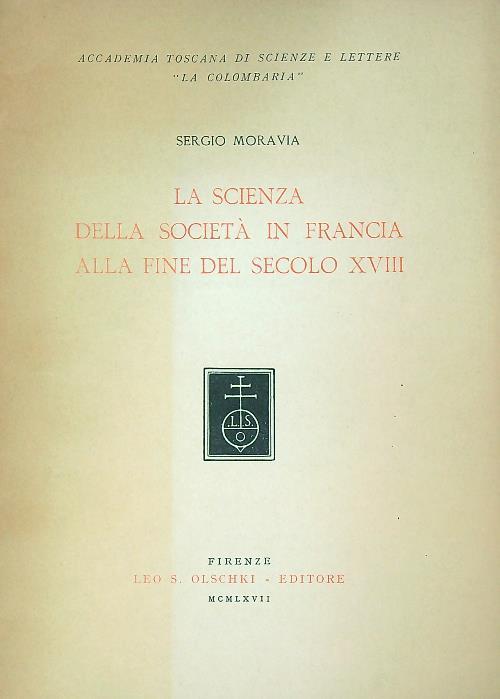 La scienza della societa in Francia alla fine del secolo XVIII - Sergio Moravia - copertina