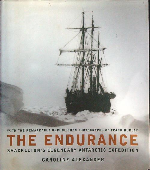 The Endurance: Shackleton's Legendary Antarctic Expedition - Caroline Alexander - copertina