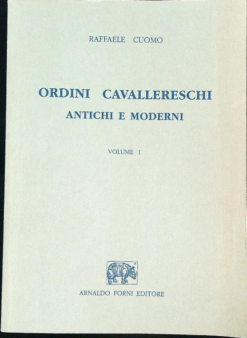 Ordini cavallereschi antichi e moderni Volume 1 - Raffaele Cuomo - copertina