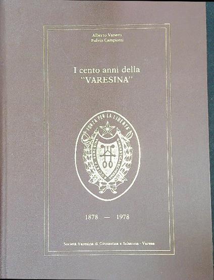 I cento anni della Varesina  - Alberto Vanetti,Fulvio Campiotti - copertina
