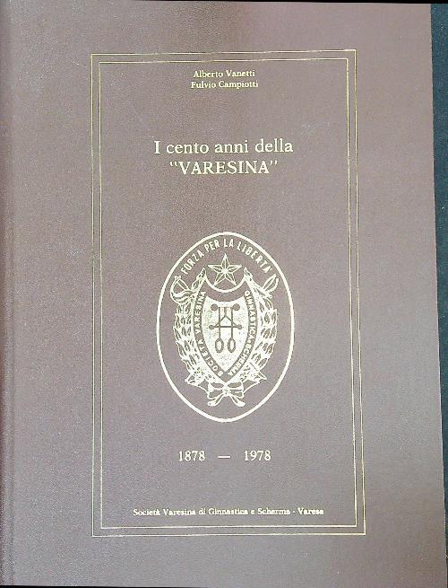 I cento anni della Varesina  - Alberto Vanetti,Fulvio Campiotti - copertina