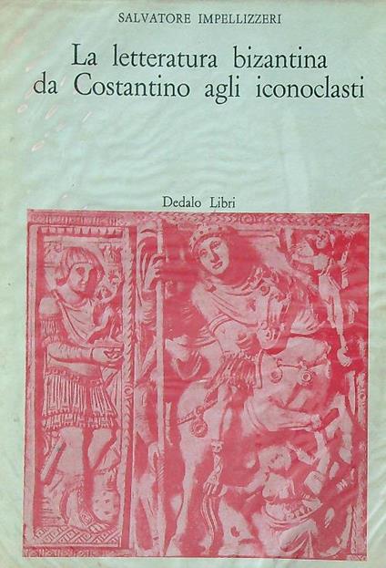 La letteratura bizantina da Costantino agli iconoclasti - Salvatore Impellizzeri - copertina