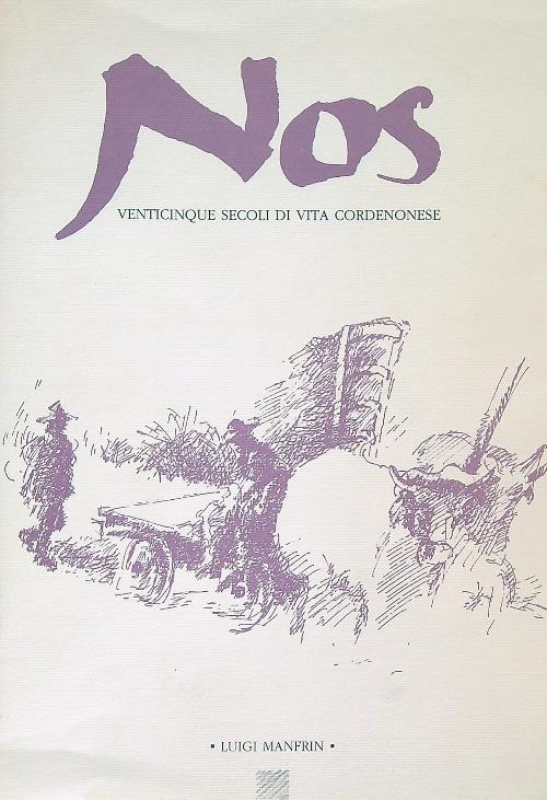 Nos. Venticinque secoli di vita cordenonese - Luigi Manfrin - copertina