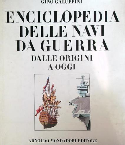 Enciclopedia Delle Navi Da Guerra Dalle Origini A Oggi - Gino Galuppini - copertina