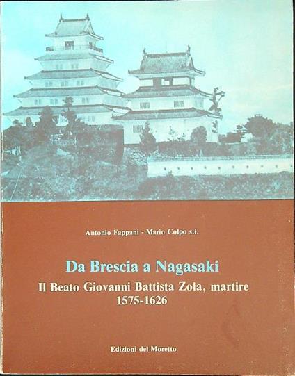 Da Brescia a Nagasaki : il beato Giovanni Battista Zola  - Antonio Fappani - copertina
