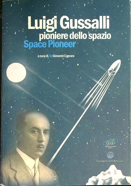 Luigi Gussalli. Pioniere dello spazio-Space pioneer - Giovanni Caprara - copertina