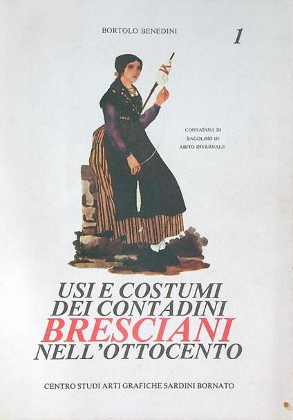 Usi e costumi dei contadini bresciani nell'Ottocento - Bortolo Benedini - copertina