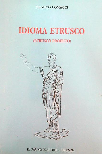 Idioma etrusco. Etrusco proibito - Franco Lomacci - copertina