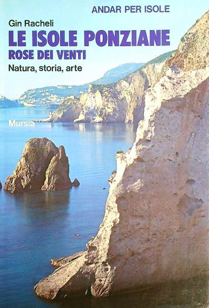 Le isole Ponziane, rose dei venti. Natura, storia, arte - Gin Racheli - copertina