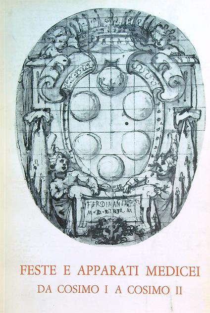 Feste e apparati medicei da Cosimo I a Cosimo II  - copertina