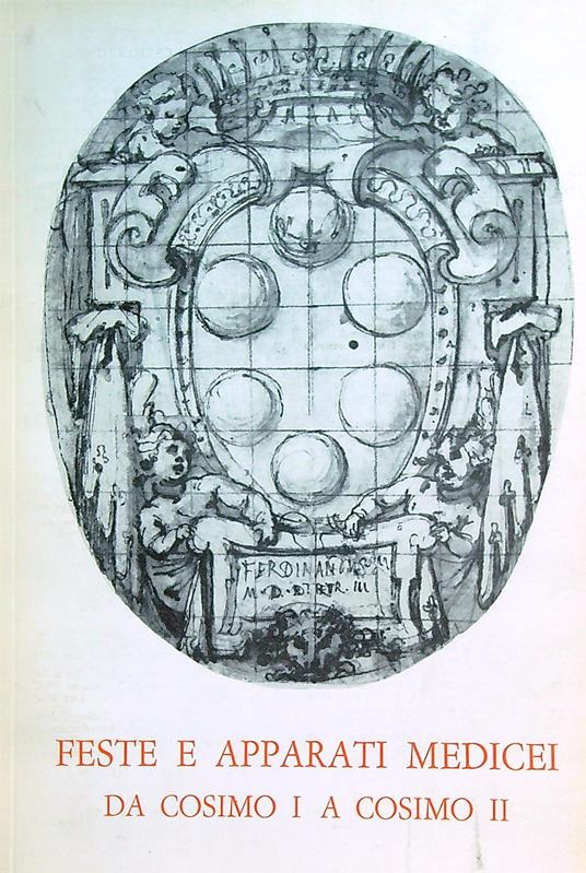Feste e apparati medicei da Cosimo I a Cosimo II  - copertina