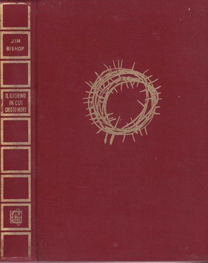 Il Giorno In Cui Cristo Morì - Jim Bishop - copertina