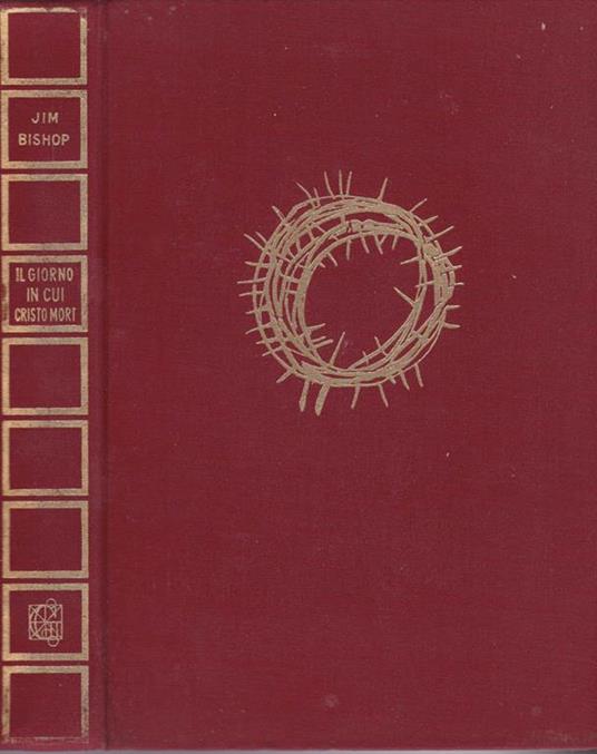 Il Giorno In Cui Cristo Morì - Jim Bishop - copertina