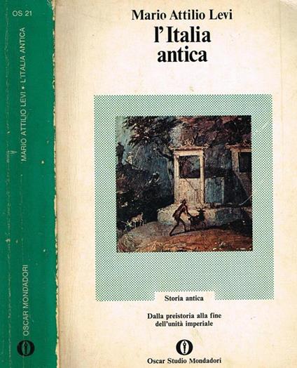 L' italia antica. Dalla preistoria alla fine dell'unità imperiale - Mario A. Levi - copertina