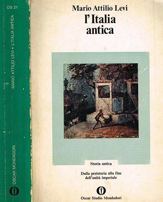 L' italia antica. Dalla preistoria alla fine dell'unità imperiale - Mario A. Levi - copertina
