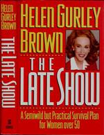 The late show. a semiwild but practical survival plan for women over 50