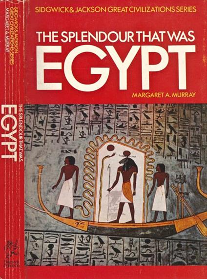 The splendour that was Egypt - Margaret A. Murray - copertina