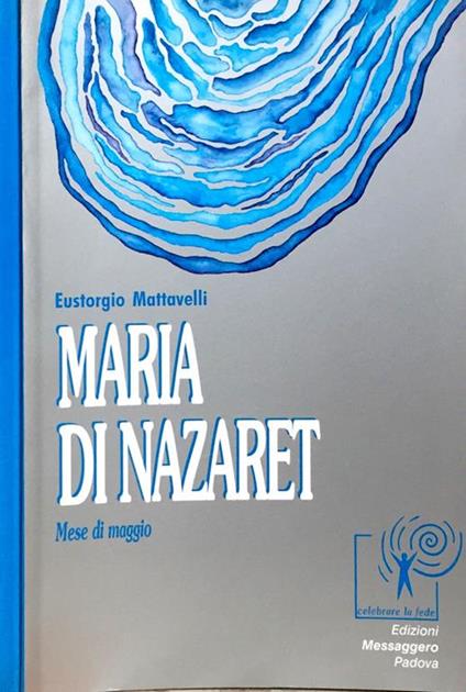 Maria di Nazaret. Mese di maggio - Eustorgio Mattavelli - copertina