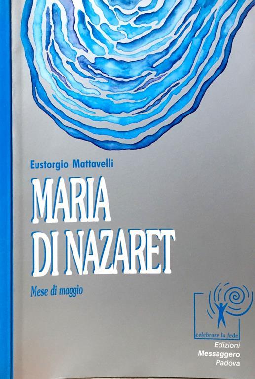 Maria di Nazaret. Mese di maggio - Eustorgio Mattavelli - copertina
