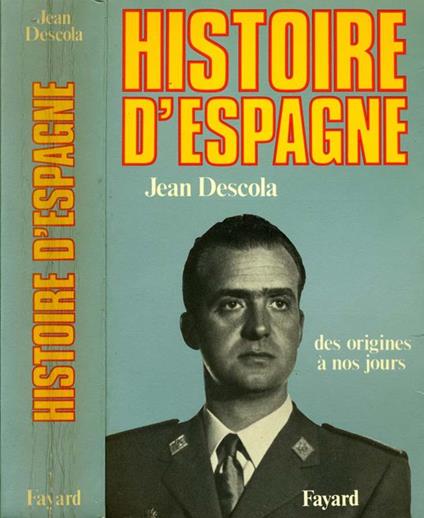 Histoire D'Espagne. Des Origines a Nos Jours - Jean Descola - copertina