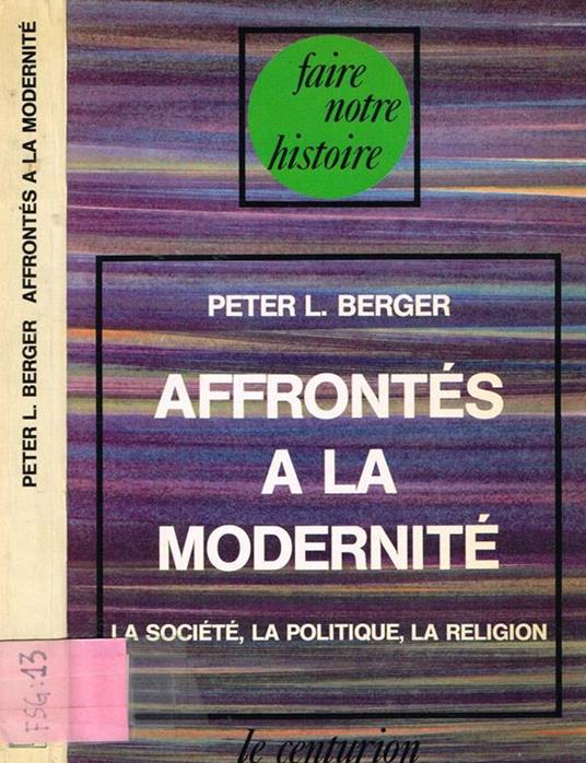 Affrontes A La Modernité. La Societé, La Politique, La Religion - Peter L. Berger - copertina