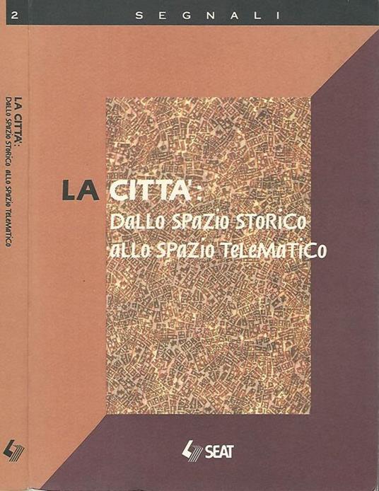 La città: dallo spazio storico allo spazio telematico a cura do Paola Bonora - copertina