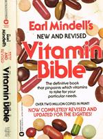 Earl Mindell'S New And Revised Vitamin Bible. How The Right Vitamins And Nutrient Supplements Can Help Turn Your Life Around