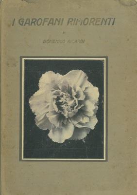 I garofani rifiorenti. Come si moltiplicano, come si coltivano e come si producono nuove varietà - Domenico Aicardi - copertina