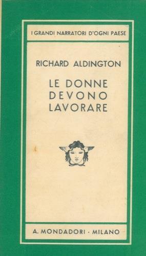 Le donne devono lavorare - Richard Aldington - copertina