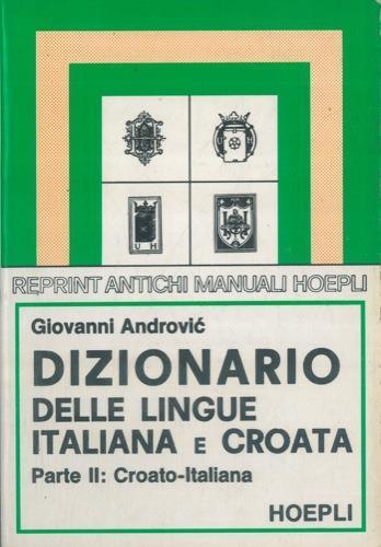Dizionario delle lingue croata e italiana. I: Italiano-Croata. II. Croata-Italiano - Giovanni Androvic - copertina