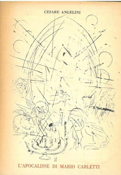 L'apocalisse di Mario Carletti. 52 litografie ispirate al testo di San Giovanni - Cesare Angelini - copertina