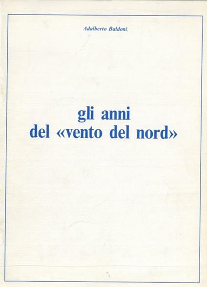 Gli anni del "vento del nord" - Adalberto Baldoni - copertina