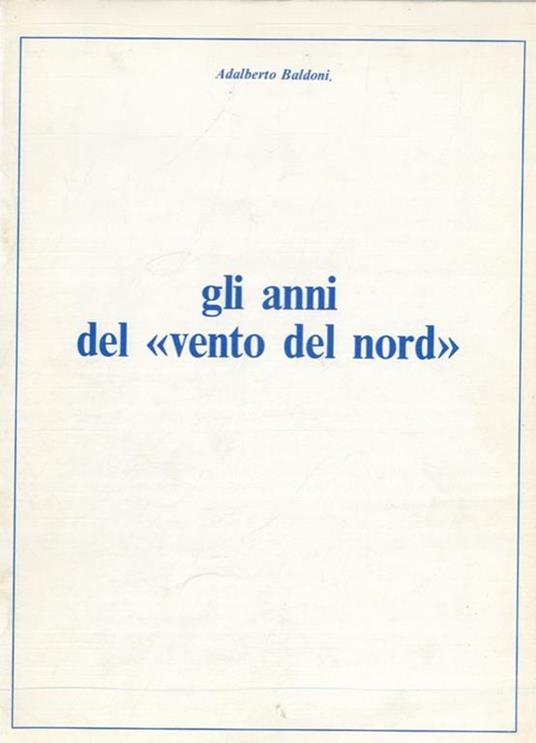 Gli anni del "vento del nord" - Adalberto Baldoni - copertina