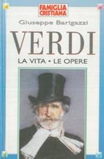 Verdi. La vita. Le opere