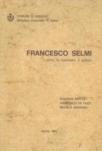 Francesco Selmi. L'uomo, lo scienziato, il politico - Giorgio Bartoli - copertina