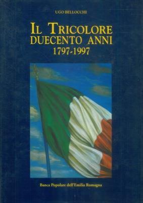Il tricolore. Duecento anni (1797-1997) - Ugo Bellocchi - copertina