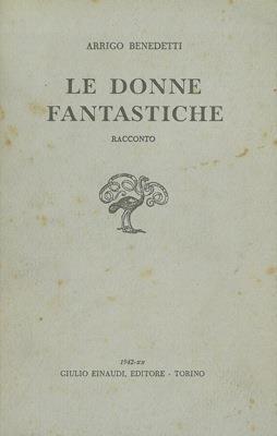 Le donne fantastiche - Arrigo Benedetti - copertina