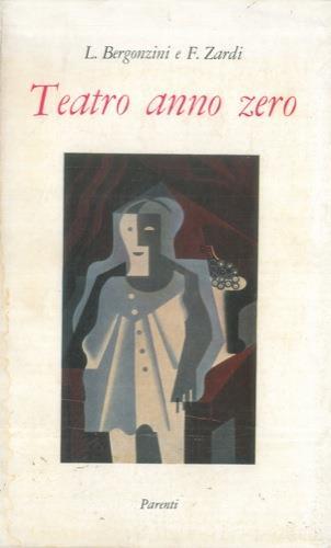 Teatro anno zero. In appendice una lettera di Eduardo De Filippo - Luciano Bergonzini - copertina