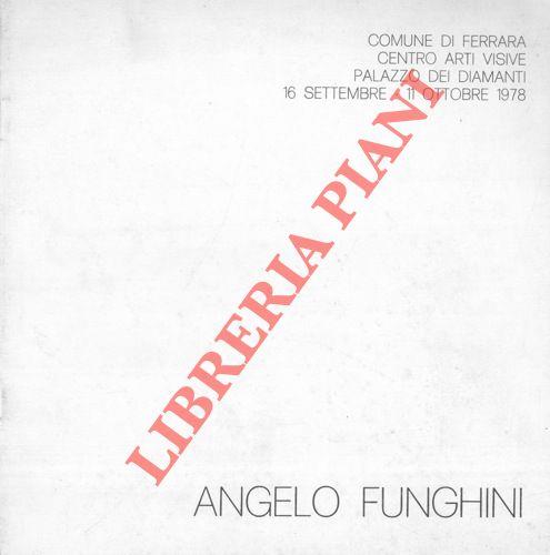 Angelo Funghini. Comune di Ferrara. Centro Arti Visive. Palazzo dei Diamanti 16 settembre. 11 ottobre 1978