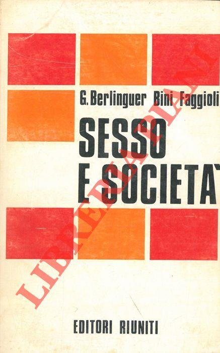 Sesso e società. Materiali del seminario nazionale del PCI su "Educazione sessuale: esperienze e prospettive nel campo dei consultori familiari e dell'attività scolastica"