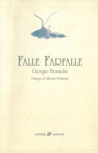 Falle Farfalle. Disegni di Alberta Pellacani - Giorgio Bonacini - copertina