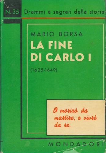 La fine di Carlo I. ( 1625 - 1649 ) - Marco Borsa - copertina